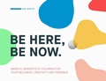 Cover: Be Here, Be Now - Creative Vibes Only(r)