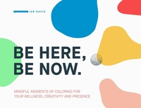 Enlarge image Cover: Be Here, Be Now - Creative Vibes Only(r)