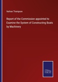 Cover: Report of the Commission appointed to Examine the System of Constructing Boats by Machinery - Outlook