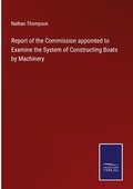 Cover: Report of the Commission appointed to Examine the System of Constructing Boats by Machinery - Outlook
