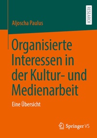 Abbildung von: Organisierte Interessen in der Kultur- und Medienarbeit - Springer VS