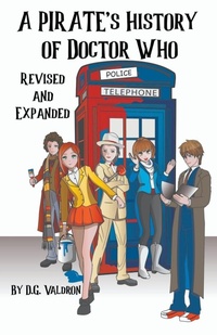Enlarge image Cover: A Pirate's History of Doctor Who - D.G. Valdron