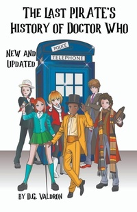 Enlarge image Cover: The Last Pirate's History of Doctor Who - D.G. Valdron