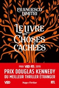 Cover: Le livre des choses cach&eacute;es - Prix Douglas Kennedy du meilleur thriller &eacute;tranger VSD et RTL 2019 - Hugo Roman
