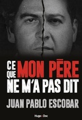 Cover: Pablo Escobar - ce que mon p&egrave;re ne m'a jamais racont&eacute; - Hugo Document