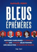 Cover: Bleus &eacute;ph&eacute;m&egrave;res - Histoires fabuleuses et cruelles des 244 joueurs s&eacute;lectionn&eacute;s une seule fois en &eacute;q - Hugo Sport