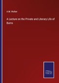 Cover: A Lecture on the Private and Literary Life of Burns - Outlook