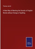 Cover: A New Way of Marking the Sounds of English Words without Change of Spelling - Outlook