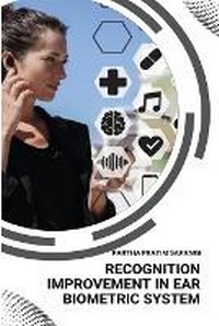 Enlarge image Cover: Recognition Improvement in Ear Biometric System - Independent Author