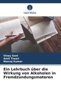 Cover: Ein Lehrbuch &uuml;ber die Wirkung von Alkoholen in Fremdz&uuml;ndungsmotoren - Verlag Unser Wissen