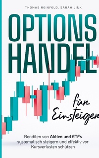 Abbildung von: Optionshandel für Einsteiger: Renditen von Aktien und ETFs systematisch steigern und effektiv vor Kursverlusten schützen - Bookmundo Direct