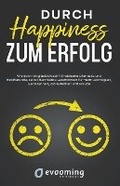 Cover: Durch Happiness zum Erfolg - Klaus Schwarzkopf