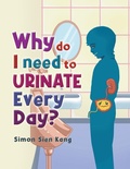 Cover: Why Do I Need To Urinate Every Day? - Writers Republic LLC