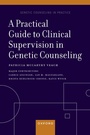 Cover: A Practical Guide to Clinical Supervision in Genetic Counseling - OUP eBook