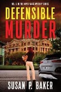 Cover: Defensible Murder - Susan P. Baker
