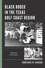 Cover: Black Rodeo in the Texas Gulf Coast Region - Lexington Books