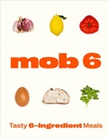 Cover: Mob 6: Tasty 6-Ingredient Meals - Ebury Digital