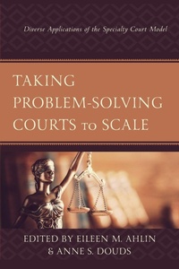 Enlarge image Cover: Taking Problem-Solving Courts to Scale - Lexington Books