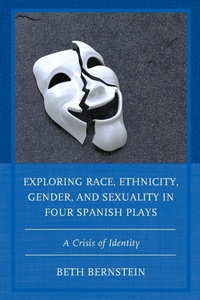Abbildung von: Exploring Race, Ethnicity, Gender, and Sexuality in Four Spanish Plays - Lexington Books