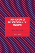 Cover: Groundwork of Phenomenological Marxism - Lexington Books