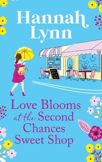 Abbildung von: Love Blooms at the Second Chances Sweet Shop - Boldwood Books Ltd