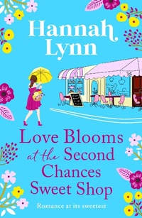 Abbildung von: Love Blooms at the Second Chances Sweet Shop - Boldwood Books Ltd