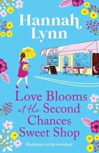 Abbildung von: Love Blooms at the Second Chances Sweet Shop - Boldwood Books Ltd