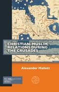 Cover: Christian-Muslim Relations during the Crusades - Arc Humanities Press