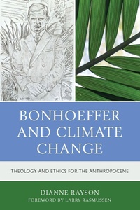 Enlarge image Cover: Bonhoeffer and Climate Change - Lexington Books/Fortress Academic