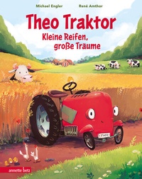 Abbildung von: Theo Traktor - Kleine Reifen, große Träume - Annette Betz Verlag