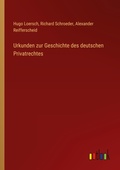 Cover: Urkunden zur Geschichte des deutschen Privatrechtes - Outlook Verlag