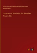 Cover: Urkunden zur Geschichte des deutschen Privatrechtes - Outlook Verlag