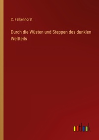 Abbildung von: Durch die Wuesten und Steppen des dunklen Weltteils - Outlook Verlag