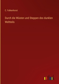Abbildung von: Durch die Wuesten und Steppen des dunklen Weltteils - Outlook Verlag
