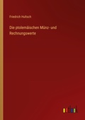 Cover: Die ptolemaeischen Muenz- und Rechnungswerte - Outlook Verlag