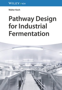 Abbildung von: Pathway Design for Industrial Fermentation - Wiley-VCH