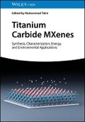 Cover: Titanium Carbide MXenes - Synthesis, Characterization, Energy and Environmental Applications - Wiley-VCH