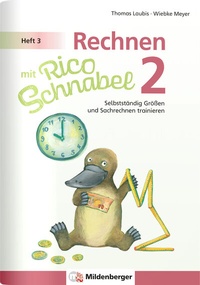 Abbildung von: Rechnen mit Rico Schnabel 2, Heft 3 - Selbstständig Größen und Sachrechnen trainieren - Mildenberger Verlag GmbH