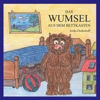 Abbildung von: Das Wumsel aus dem Bettkasten - Books on Demand