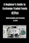 Cover: A Beginner's Guide to Exchange-Traded Funds (ETFs) - Shalna Omaye