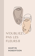 Cover: N'oubliez Pas Les Fleurs &iquest; - martin Robertson