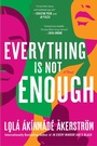 Cover: Everything Is Not Enough - HarperCollins