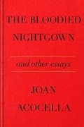 Cover: The Bloodied Nightgown and Other Essays - Farrar, Straus & Giroux Inc