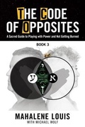 Cover: The Code of Opposites-Book 3 - Empowering Now Press
