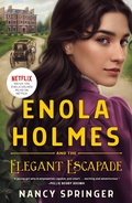 Cover: Enola Holmes and the Elegant Escapade - St Martin's Press