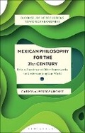 Cover: Mexican Philosophy for the 21st Century - Bloomsbury Academic
