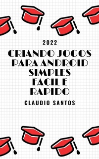 Abbildung von: CRIANDO JOGOS PARA ANDROID SIMPLES FACIL E RAPIDO - Bibliomundi