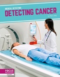 Cover: Detecting Cancer - Focus Readers