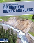 Cover: The Climate Crisis in the Northern Rockies and Plains - Focus Readers
