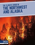 Cover: The Climate Crisis in the Northwest and Alaska - Focus Readers